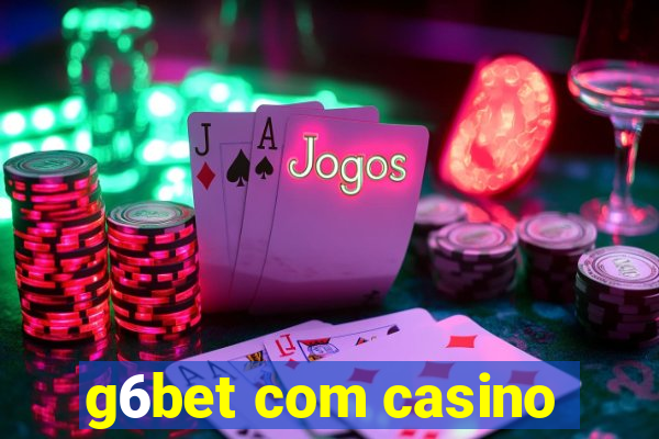 g6bet com casino